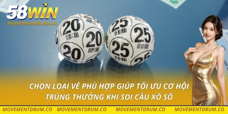 Chọn loại vé phù hợp giúp tối ưu cơ hội trúng thưởng khi soi cầu xổ số