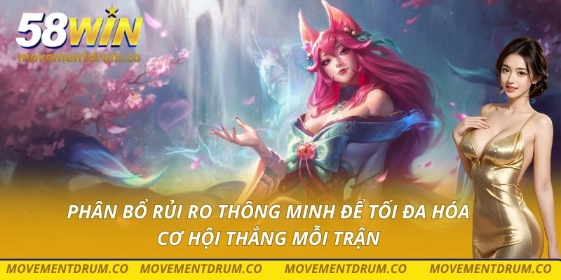 Phân bổ rủi ro thông minh để tối đa hóa cơ hội thắng mỗi trận