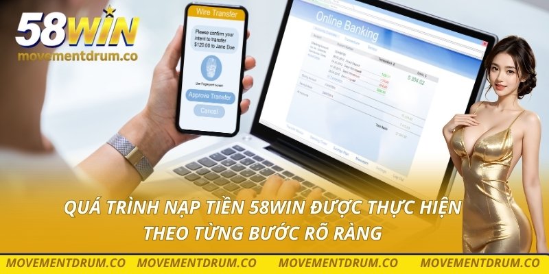 Quá trình nạp tiền 58win được thực hiện theo từng bước rõ ràng
