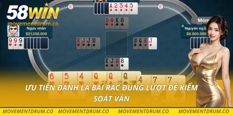 Ưu tiên đánh lá bài rác đúng lượt để kiểm soát ván